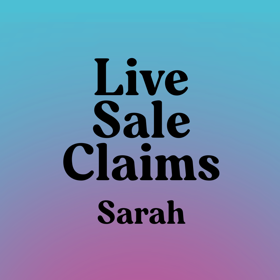 Live Sale Claims - Sarah (September 28)